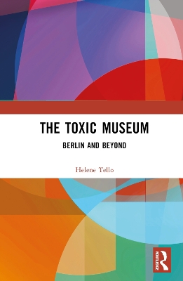 Toxic Museum: Berlin and Beyond