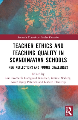 Teacher Ethics and Teaching Quality in Scandinavian Schools: New Reflections, Future Challenges, and Global Impacts