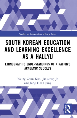 South Korean Education and Learning Excellence as a Hallyu: Ethnographic Understandings of a Nations Academic Success