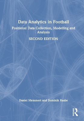 Data Analytics in Football: Positional Data Collection, Modelling and Analysis 2nd edition