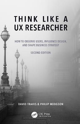 Think Like a UX Researcher: How to Observe Users, Influence Design, and Shape Business Strategy 2nd edition