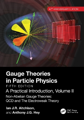 Gauge Theories in Particle Physics, 40th Anniversary Edition: A Practical  Introduction, Volume 2: Non-Abelian Gauge Theories: QCD and The Electroweak Theory, Fifth Edition 5th edition