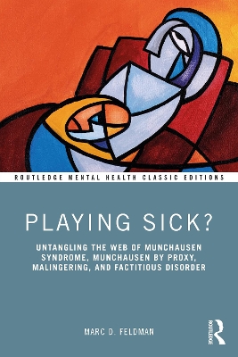 Playing Sick?: Untangling the Web of Munchausen Syndrome, Munchausen by Proxy, Malingering,  and Factitious Disorder