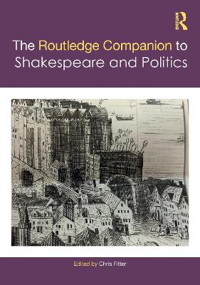 Routledge Companion to Shakespeare and Politics
