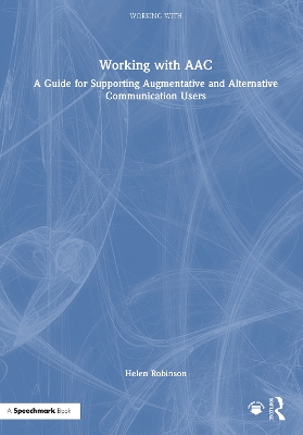 Working with AAC: A Guide for Supporting Augmentative and Alternative Communication Users