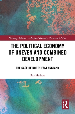 Political Economy of Uneven and Combined Development: The Case of North East England