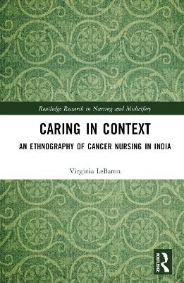 Caring in Context: An Ethnography of Cancer Nursing in India