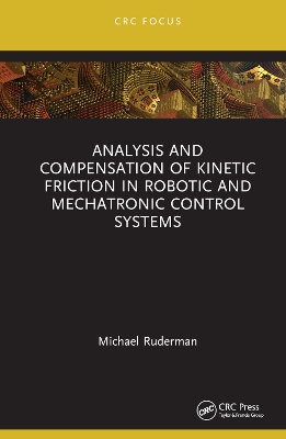 Analysis and Compensation of Kinetic Friction in Robotic and Mechatronic  Control Systems