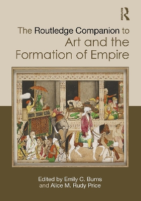 Routledge Companion to Art and the Formation of Empire