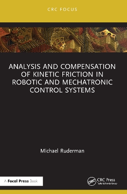 Analysis and Compensation of Kinetic Friction in Robotic and Mechatronic  Control Systems