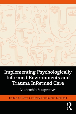 Implementing Psychologically Informed Environments and Trauma Informed Care: Leadership Perspectives