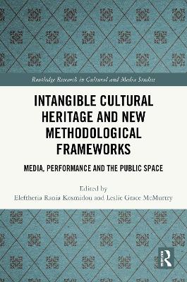 Intangible Cultural Heritage and New Methodological Frameworks: Media, Performance and the Public Space