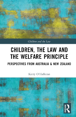 Children, the Law and the Welfare Principle: Perspectives from Australia & New Zealand