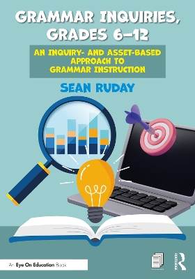 Grammar Inquiries, Grades 612: An Inquiry- and Asset-Based Approach to Grammar Instruction