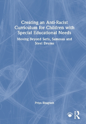 Creating an Anti-Racist Curriculum for Children with Special Educational Needs: Moving Beyond Saris, Samosas and Steel Drums