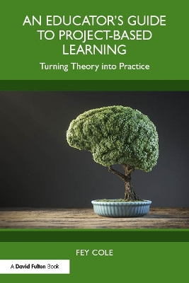 Educator's Guide to Project-Based Learning: Turning Theory into Practice