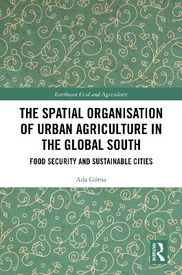 Spatial Organisation of Urban Agriculture in the Global South: Food Security and Sustainable Cities