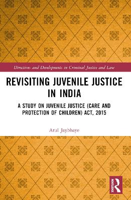 Revisiting Juvenile Justice in India: A Study on Juvenile Justice (Care and Protection of Children) Act, 2015