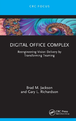 Digital Office Complex: Reengineering Vision Delivery by Transforming Teaming