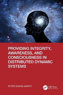 Providing Integrity, Awareness, and Consciousness in Distributed Dynamic  Systems