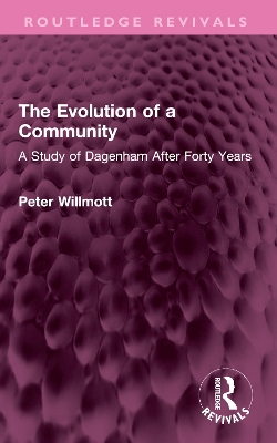 Evolution of a Community: A Study of Dagenham After Forty Years