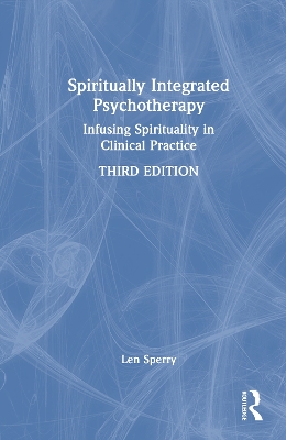 Spiritually Integrated Psychotherapy: Infusing Spirituality in Clinical Practice 3rd edition