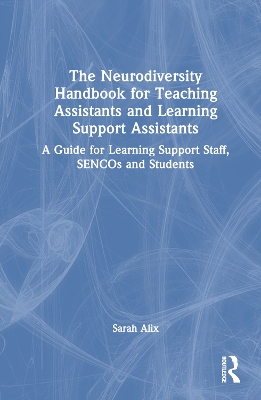Neurodiversity Handbook for Teaching Assistants and Learning Support  Assistants: A Guide for Learning Support Staff, SENCOs and Students