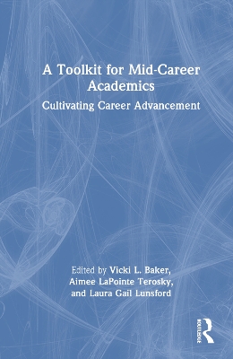 Toolkit for Mid-Career Academics: Cultivating Career Advancement
