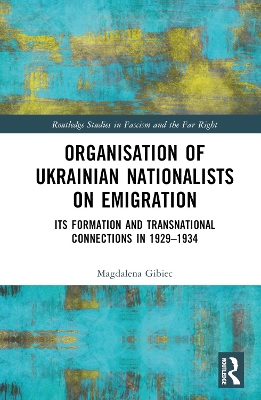 Organisation of Ukrainian Nationalists on Emigration: Its Formation and Transnational Connections in 19291934