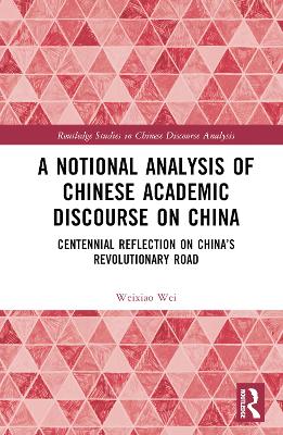 Notional Analysis of Chinese Academic Discourse on China: Centennial Reflection on Chinas Revolutionary Road