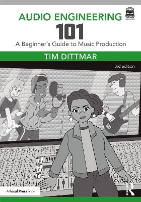 Audio Engineering 101: A Beginner's Guide to Music Production 3rd edition