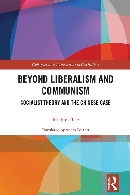 Beyond Liberalism and Communism: Socialist Theory and the Chinese Case