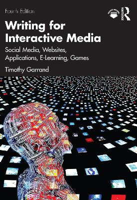 Writing for Interactive Media: Social Media, Websites, Applications, e-Learning, Games 4th edition