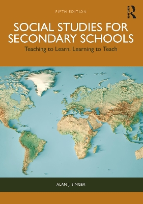 Social Studies for Secondary Schools: Teaching to Learn, Learning to Teach 5th edition