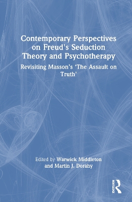 Contemporary Perspectives on Freud's Seduction Theory and Psychotherapy: Revisiting Massons The Assault on Truth