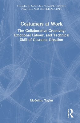 Costumers at Work: The Collaborative Creativity, Emotional Labour, and  Technical Skill of Costume Creation