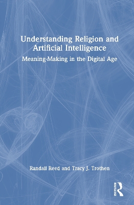 Understanding Religion and Artificial Intelligence: Meaning-Making in the Digital Age