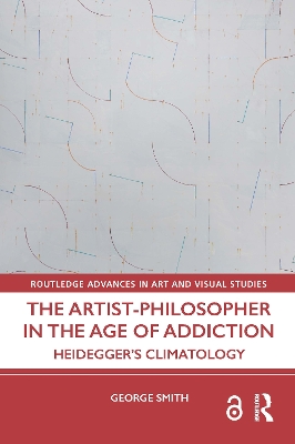 Artist-Philosopher in the Age of Addiction: Heideggers Climatology