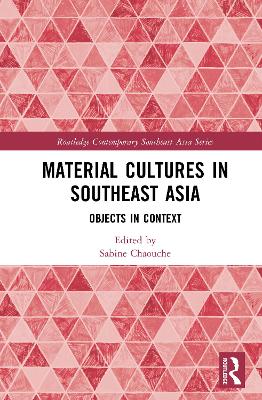 Material Cultures in Southeast Asia: Objects in Context