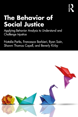 Behavior of Social Justice: Applying Behavior Analysis to Understand and Challenge Injustice
