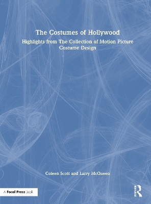 Costumes of Hollywood: Highlights from The Collection of Motion Picture Costume Design