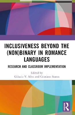Inclusiveness Beyond the (Non)binary in Romance Languages: Research and Classroom Implementation