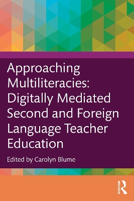 Approaching Multiliteracies: Digitally Mediated Second and Foreign Language  Teacher Education