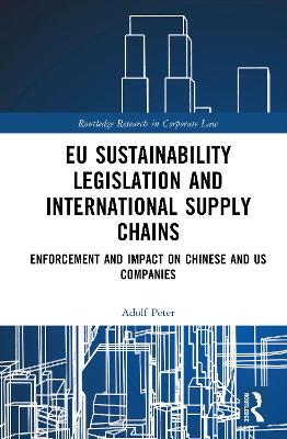 EU Sustainability Legislation and International Supply Chains: Enforcement and Impact on Chinese and US Companies