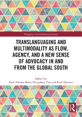 Translanguaging and Multimodality as Flow, Agency, and a New Sense of  Advocacy in and from the Global South
