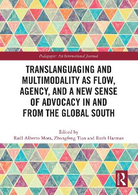 Translanguaging and Multimodality as Flow, Agency, and a New Sense of  Advocacy in and from the Global South