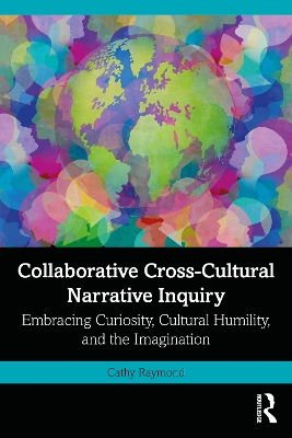 Collaborative Cross-Cultural Narrative Inquiry: Embracing Curiosity, Cultural Humility, and the Imagination