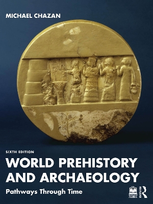 World Prehistory and Archaeology: Pathways Through Time 6th edition