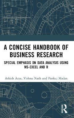 Concise Handbook of Business Research: Special Emphasis on Data Analysis Using MS-Excel and R