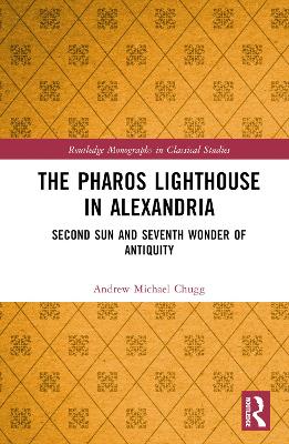 Pharos Lighthouse In Alexandria: Second Sun and Seventh Wonder of Antiquity